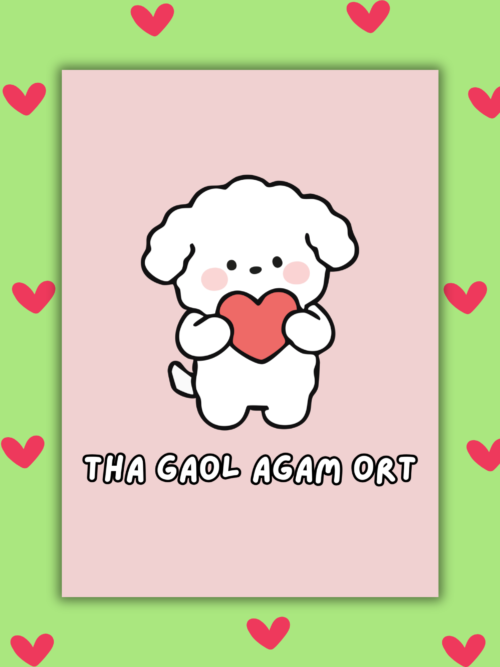Tha Gaol Agam Ort – Scottish Gaelic Language Valentine Card