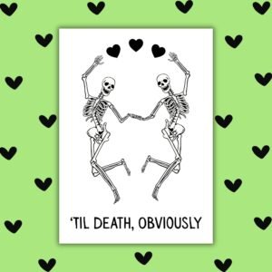’Til Death, Obviously – Silly Dancing Skeleton Valentine’s Day Card