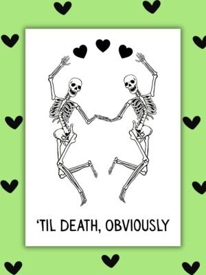 Til death obviously card ’Til Death, Obviously – Silly Dancing Skeleton Valentine’s Day Card