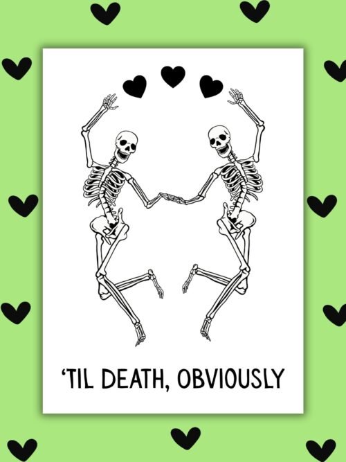 Til death obviously card ’Til Death, Obviously – Silly Dancing Skeleton Valentine’s Day Card