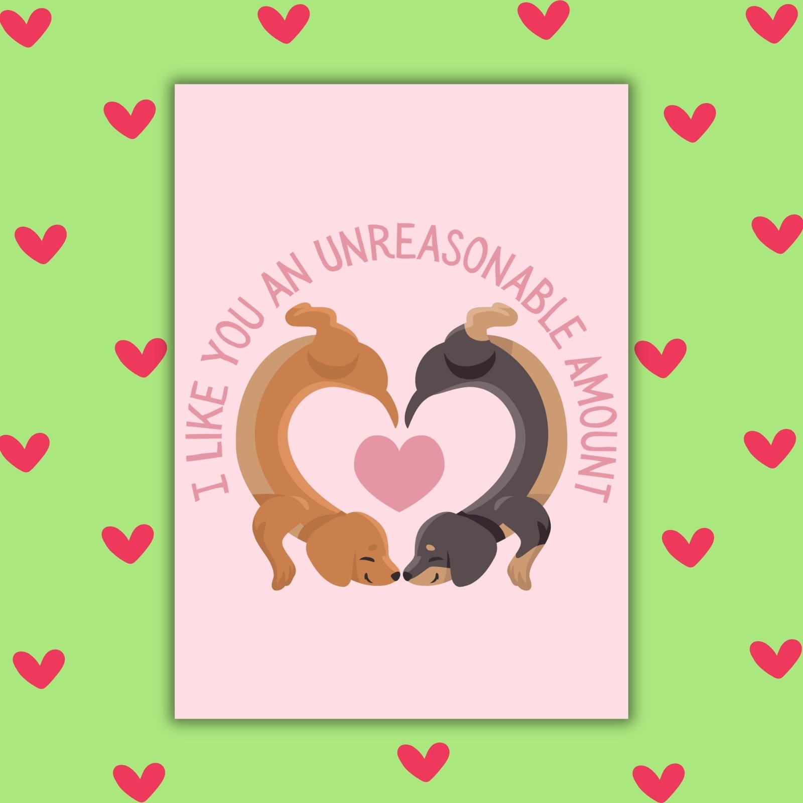 I Like You An Unreasonable Amount – Funny Valentine’s Day Card | Sausage Dog Love Card