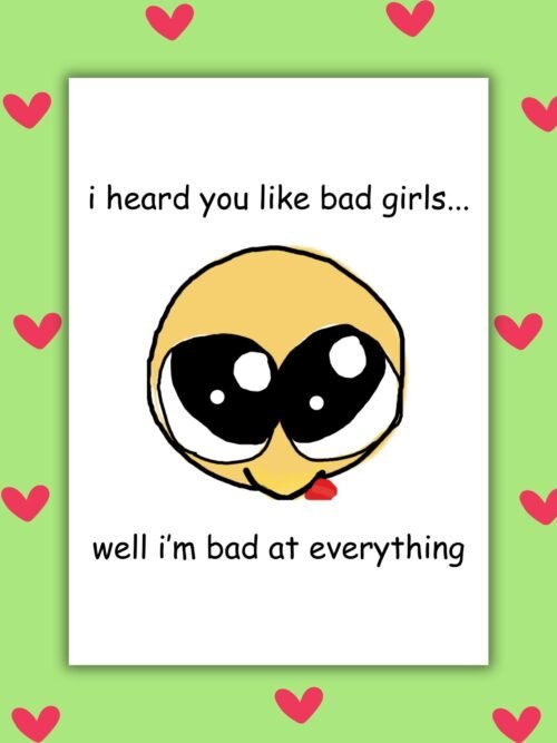 bad at everything card I Heard You Like Bad Girls Funny Valentine’s Day Card