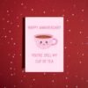 Happy Anniversary Card – You’re Still My Cup of Tea