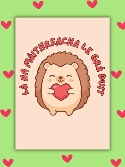 HMD Irish hedgehog LΓ‘ na MΓ‘ithreacha le GrΓ‘ Duit β Irish Language Motherβs Day Card