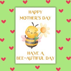 Have a Bee-autiful Day Happy Mother’s Day Card