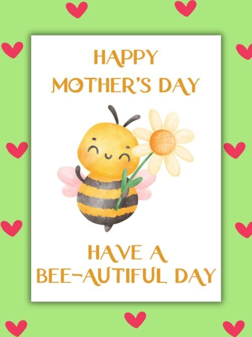 HMD bee Have a Bee-autiful Day Happy Motherβs Day Card