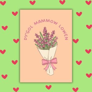 Dy’gol Mammow Lowen – Cornish Language Flower Mother’s Day Card