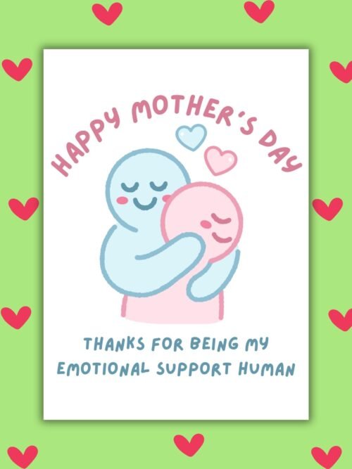 Thank You for Being My Emotional Support Human – Happy Mother’s Day Card