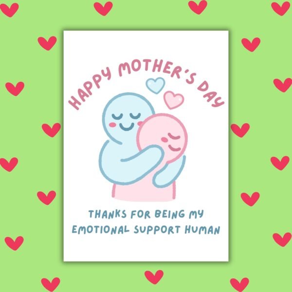 HMD emotional support Thank You for Being My Emotional Support Human – Happy Mother’s Day Card