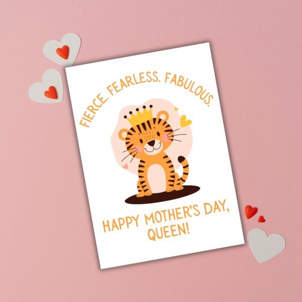 Fierce Fearless Fabulous – Tiger Queen Mother’s Day Card
