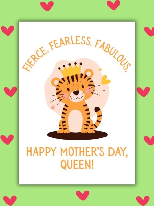 Fierce Fearless Fabulous – Tiger Queen Mother’s Day Card