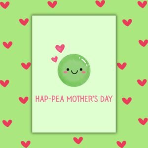 Hap-Pea Happy Mother’s Day Card