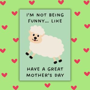 I’m Not Being Funny… Like Have a Great Mother’s Day Card