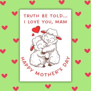 Truth Be Told… I Love You, Mam – Happy Mother’s Day Card