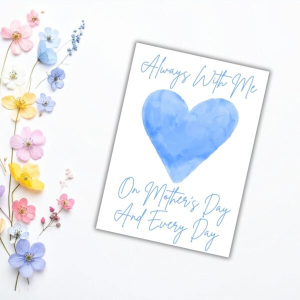 Mother's Day Blue Heart memorial (1) Always With Me – Mother’s Day and Every Day Card - Blue Watercolour Heart Memorial Card