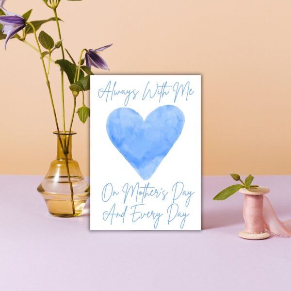 Mother's Day Blue Heart memorial (2) Always With Me – Mother’s Day and Every Day Card - Blue Watercolour Heart Memorial Card