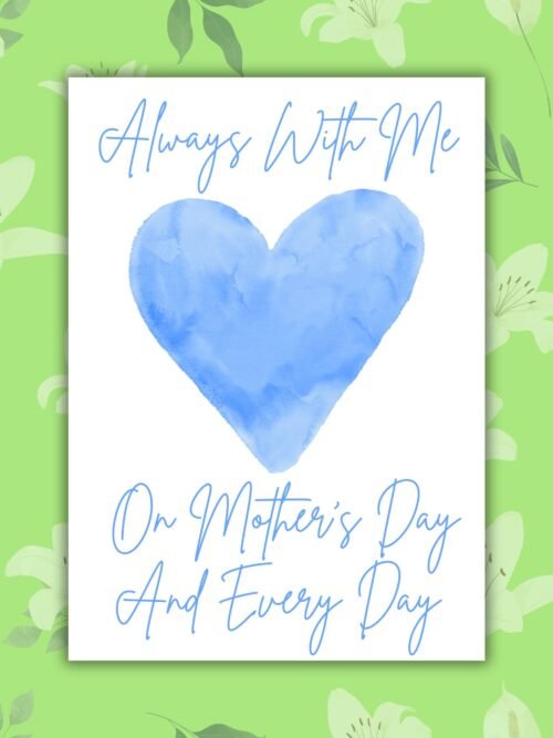 Mother's Day Blue Heart memorial Always With Me β Motherβs Day and Every Day Card - Blue Watercolour Heart Memorial Card