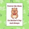 Mother's Day capybara memorial (4) Forever My Mum – Capybara Mother’s Day Memorial Card