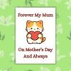 Mother's Day cat memorial Forever My Mum – Cat Mother’s Day Memorial Card