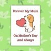 Mother's Day dog memorial Forever My Mum – Dog Mother’s Day Memorial Card