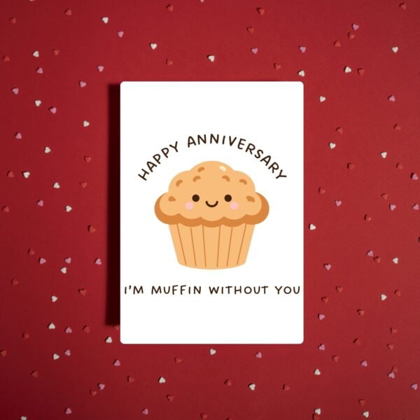 I’m Muffin Without You - Happy Anniversary Card