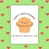 I’m Muffin Without You - Happy Anniversary Card