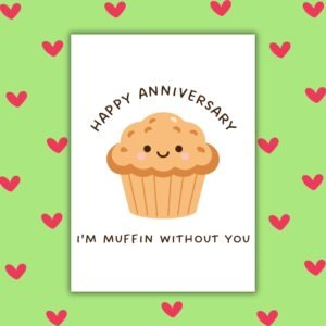 I’m Muffin Without You - Happy Anniversary Card