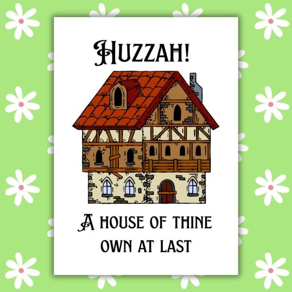 New house Huzzah Card Huzzah! A House of Thine Own at Last - Medieval New Home Card