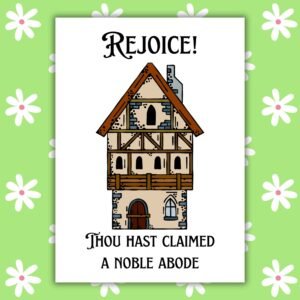 Rejoice! Thou Hast Claimed a Noble Abode - Medieval New Home Card