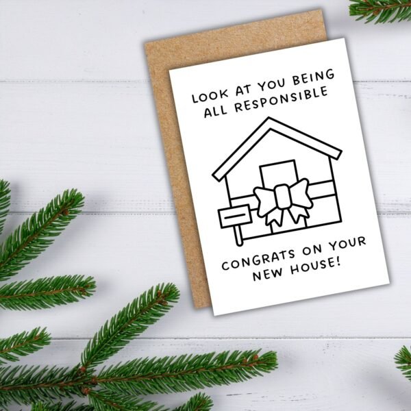 New Home Card - Congrats on Your New House, Look at You Being All Responsible