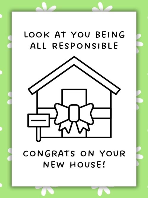 New house Responsible Card New Home Card - Congrats on Your New House, Look at You Being All Responsible