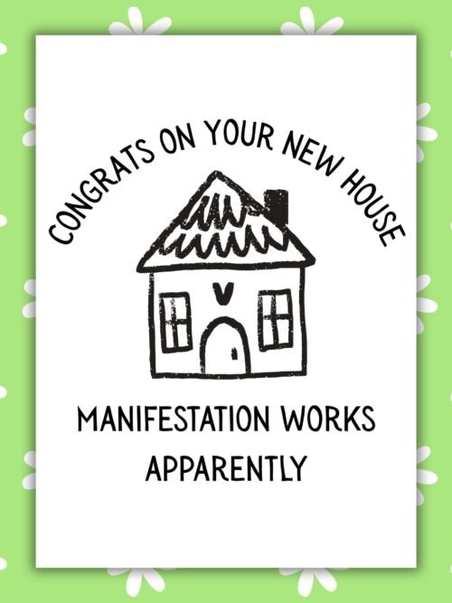 New house manifestation Card Congrats on Your New House, Manifestation Works Apparently – Funny Gen Z New Home Card