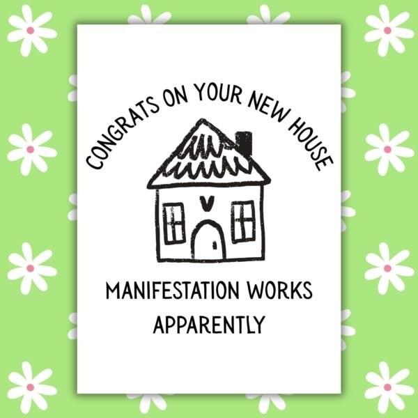 New house manifestation Card Congrats on Your New House, Manifestation Works Apparently – Funny Gen Z New Home Card