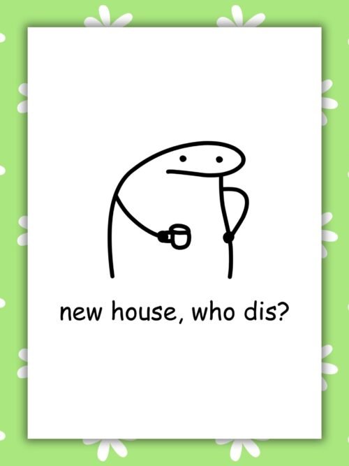 New house who dis Card New Home Card - Low Effort Meme Housewarming Card