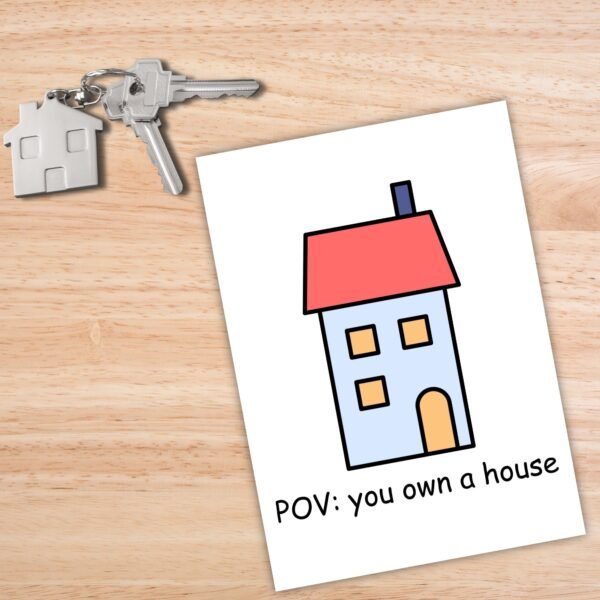 New Home Card - POV: You Own a House