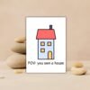 New Home Card - POV: You Own a House