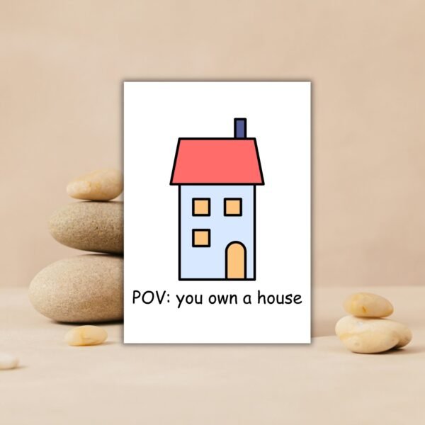 New Home Card - POV: You Own a House