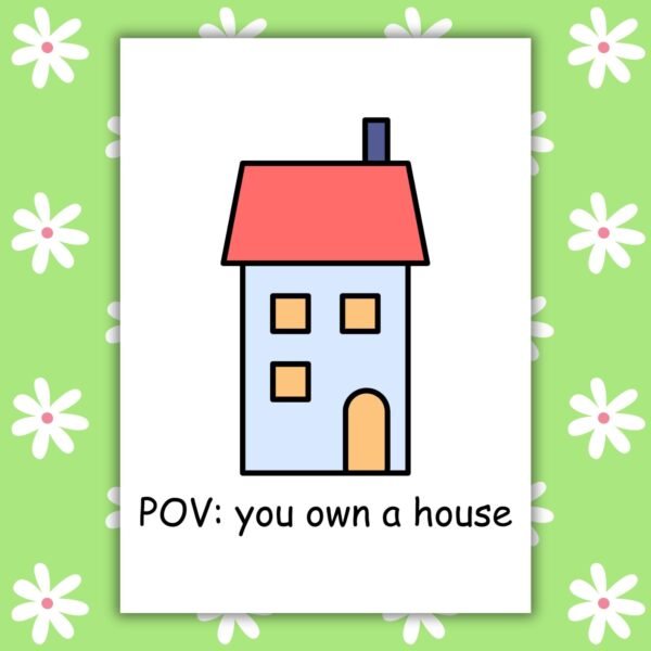 New Home Card - POV: You Own a House