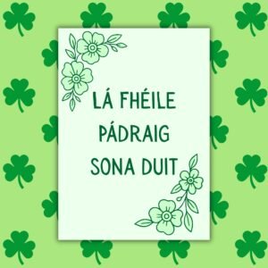 Lá Fhéile Pádraig sona duit – Irish Language St Patrick’s Day Card | Green Floral Design