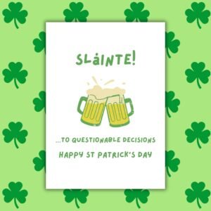 Slรกinte โฆto Questionable Decisions โ Funny St Patrickโs Day Card