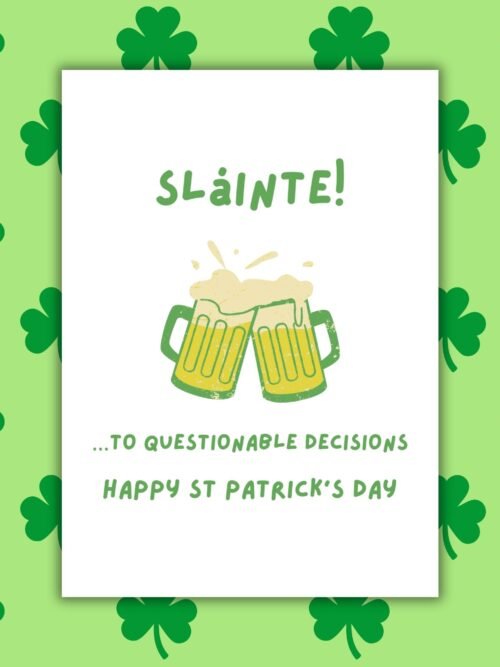 Sláinte …to Questionable Decisions – Funny St Patrick’s Day Card