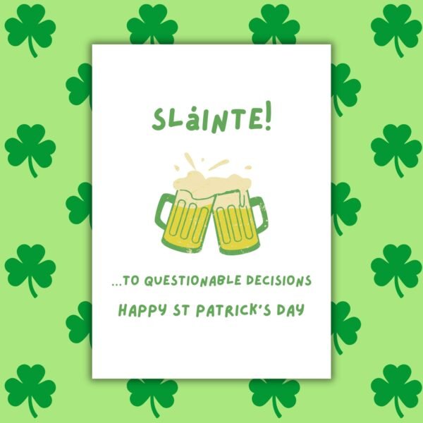 Sláinte …to Questionable Decisions – Funny St Patrick’s Day Card