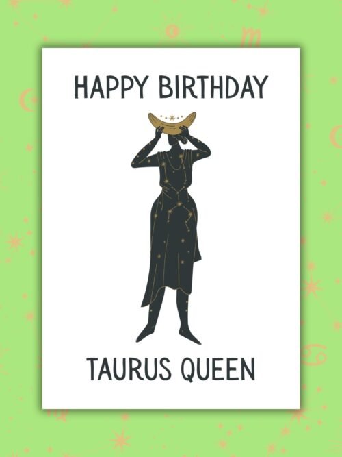 Happy Birthday Taurus Queen – Zodiac Birthday Card