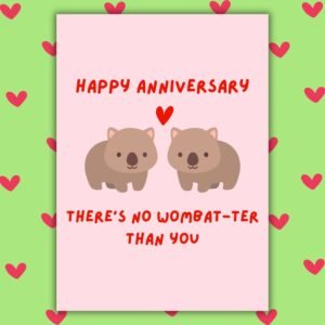 Happy Anniversary Card- There’s No Wombat-ter Than You