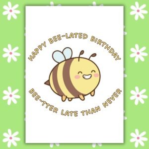 Funny Belated Birthday Card - Happy Bee-lated Birthday