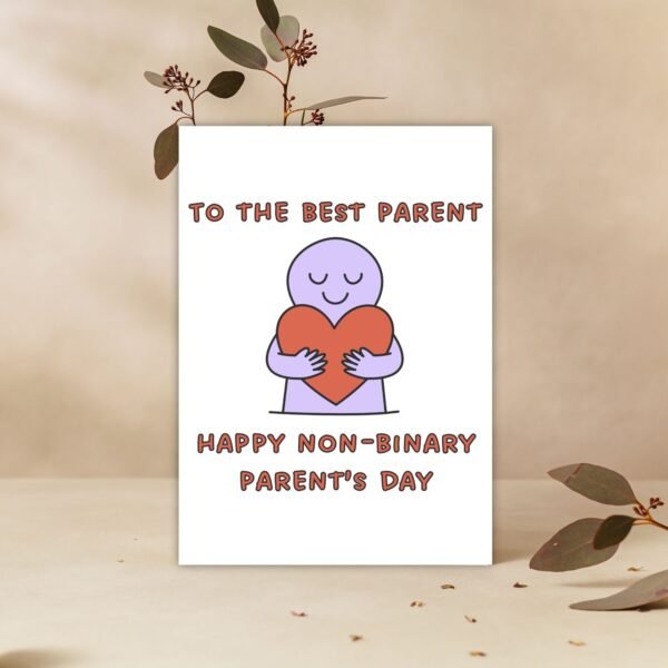 To the Best Parent – Happy Non-Binary Parent’s Day Card