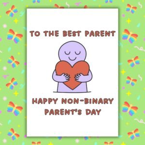 To the Best Parent – Happy Non-Binary Parent’s Day Card