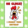 Funny Belated Birthday Card - Oh Cluck Chicken Card