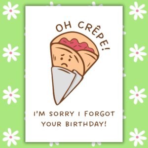 Funny Belated Birthday Card – Oh Crepe I Forgot Your Birthday