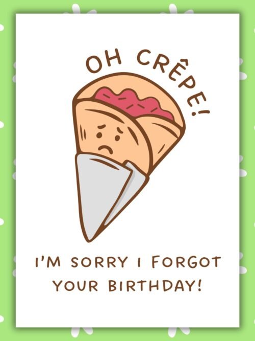 Funny Belated Birthday Card – Oh Crepe I Forgot Your Birthday